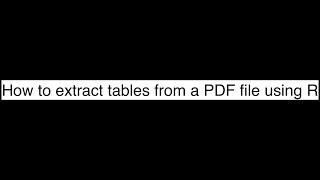 Extracting Tables from PDFs using Tabulizer R package 