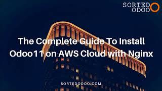 The Complete Guide To Install Odoo11 on AWS Cloud with Nginx