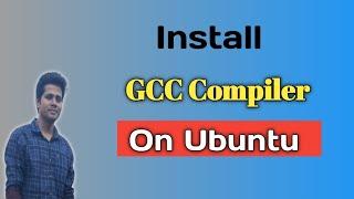 How To Install GCC Compiler on Ubuntu(22.04)