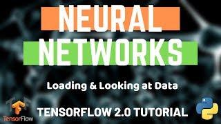 Python Neural Networks - Tensorflow 2.0 Tutorial - Loading & Looking at Data