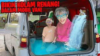 PERTAMAKALI BIKIN KOLAM RENANG DI MOBIL VAN BESAR!!! MALAMNYA HAMPIR JATUH, BOCIL NANGIS!!!