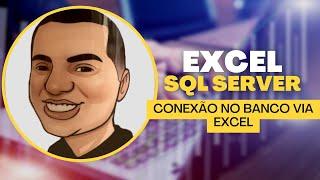 EXCEL- CONECTANDO DIRETO NA BASE DE DADOS DO SQL SERVER | PROTHEUS