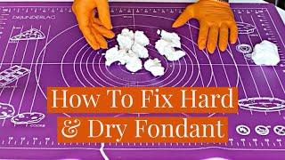 HOW TO FIX DRY AND HARD FONDANT