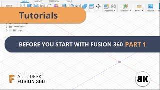 Fusion 360: Before you start with Fusion 360 - Part 1