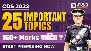 25 Important Topics for CDS 2023 | CDS exam Preparation I CDS 2023