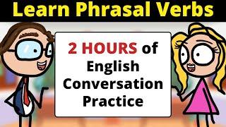 2 HOURS of English Conversation Practice | Learn Phrasal Verbs | Improve Listening Skills