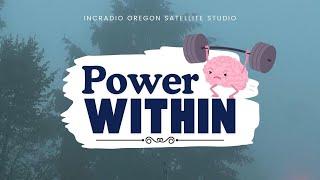 POWER WITHIN | INCRadio Oregon | @INCRadioDZEM954