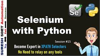 #15 Selenium With Python | How to Write XPATH for Selenium Automation | Expert Level Approach