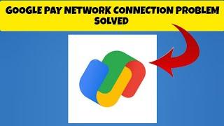 How To Solve Google Pay(GPay) App Network Connection(No Internet) Problem || Rsha26 Solutions