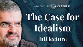 Bernardo Kastrup | The Case for Idealism: full lecture