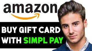 HOW TO BUY AMAZON GIFT CARD USING SIMPL PAY LATER  2025! (FULL GUIDE)