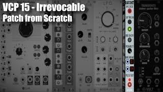 VCV Rack Patch from Scratch - VCP 15 Irrevocable