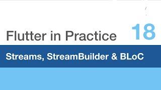 Flutter in Practice - E18: Streams, StreamBuilder & BLoC