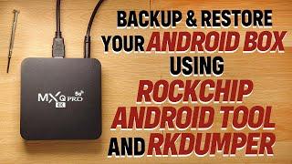 Backup and Restore Your Rockchip Android Box (e.g. MXQ Pro 4K) Using AndroidTool & RKDumper