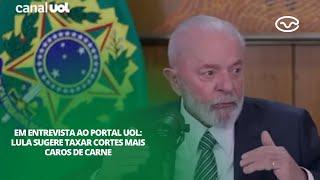 Em entrevista ao portal UOL: Lula sugere taxar cortes mais caros de carne