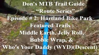 Don's MTB Trail Guide's "Route Series" -  Episode # 2:  Trails at Hartland Bike Park