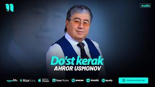 Ahror Usmonov - Do'st kerak (audio 2024)