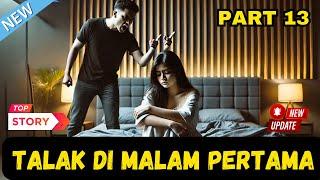 Talak di Malam Pertama Part 13