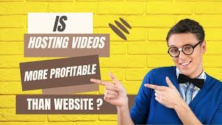 Is hosting videos more profitable than website?