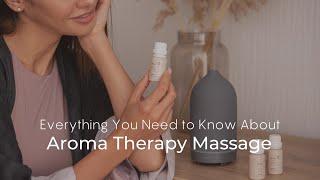 Everything You Need to Know About Aromatherapy Massage