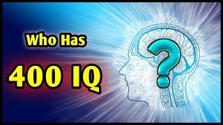 400 IQ: Myth or Reality? Discover the Truth Behind the World's Smartest Minds