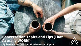 Conversation Topics and Tips (That Actually WORK!)