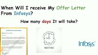 How many days to receive Infosys offer letter?? 45days or more.