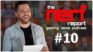 The Nerf Report Gaming News Podcast Episode 10