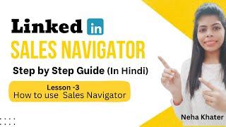 Lesson-3 How to Use Sales Navigator Effectively | LinkedIn Sales Navigator Course in Hindi