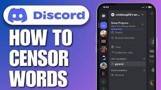 How To Censor Words In Discord Mobile 2025