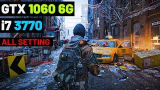 The Division 1 on a Budget GTX 1060 6GB - i7 3770 - 1080p Tested