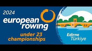 Under 23 European Rowing Championships (Audio) - Heats/Reps | 7 September 2024 - Edirne / Türkiye