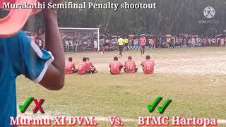 Murmu XI DVM Vs BTMMC Hartopa// Penalty shootout//Murakathi