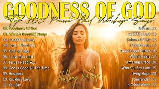 Goodness Of God - Top 100 Best Morning Worship Songs - Top Christian Worship Songs