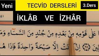 3.Ders ; İklâb ve İzhâr / Tecvid Dersleri ( Kur'an-ı Kerim' den uygulamalı )