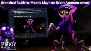 *New* MANTIS MAYHEM Event Announcement!!! (Piggy: Branched Realities)