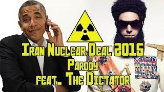 Iran Nuclear Deal 2015 Parody feat. The Dictator