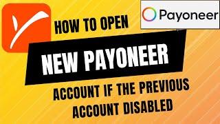 How to Open New Payoneer Account When Previous Account Disabled? | Opening New Payoneer Account