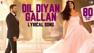 Lyrical | Dil Diyan Gallan Song with Lyrics | Tiger Zinda Hai | Vishal and Shekhar | Irshad Kamil