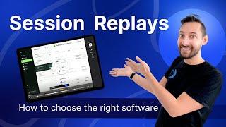 Session Replay Software: How to Choose