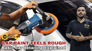 Car paint feels rough | Basic Car detailing explained | Paint correction | Car restoration | MotoFyx