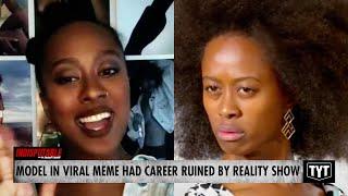 Black Model's Career CRUSHED By Reality Show After Becoming Viral Meme