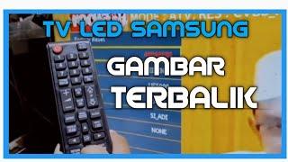 Service TV LED SAMSUNG Gambar terbalik...INI Solusinya || Service mode || Tutorial service