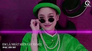 Em Là Nhất Miền Tây Remix - Kiệu Hoa Remix ft Xin Má Rước Dâu Remix - Full Track Nhạc Đám Cưới Remix