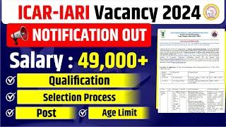 ICAR IARI Recruitment 2024 | Complete Details | Exam pattern | Salary 49000+