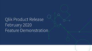 Qlik Product Release - February 2020 Feature Demonstration