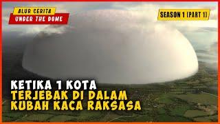 Ketika 1 Kota Terjebak Di Dalam Dinding Kaca Raksasa (PART 1) | ALUR CERITA UNDER  THE DOME SEASON 1