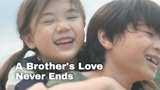 A Brother's Love Never Ends - a heartwarming short film.
