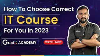 How To Choose Correct IT Course For You in 2023 | Gradx Academy #gradx