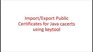 Import Public Certificates to cacerts or jssecacerts using keytool